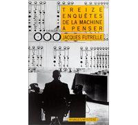 Treize enquêtes de la machine à penser