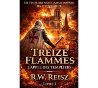 Treize Flammes L’Appel des Templiers