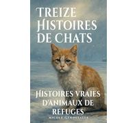 Treize histoires de chats: Histoires vraies d'animaux de refuges