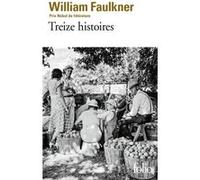 Treize histoires William Faulkner (Auteur), René-Noël Raimbault (Préface), René-Noël Raimbault (Traduction), Ch.-P. Vorce (Traduction)