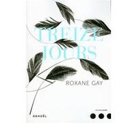 Treize jours Roxane Gay (Auteur), Santiago Artozqui (Traduction)