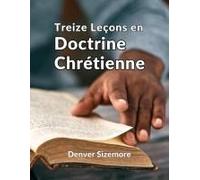 Treize Leçons En Doctrine Chrétienne