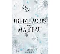 Treize mois sur ma peau - Sophie Casadepax - Bookelis - broché - Beau livre