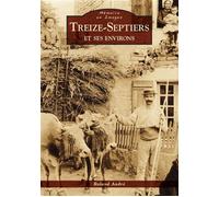 Roland André – Treize-Septiers et ses environs – Broché – Nouvelles Editions Sutton