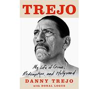 Trejo: My Life of Crime, Redemption and Hollywood