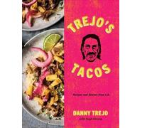 Trejo's Tacos: Recipes and Stories from L.A.: A Cookbook by Trejo, Danny NEUF