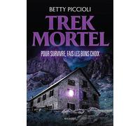 Trek Mortel Pour survivre, fais les bons choix - Betty Piccioli - Rageot - broché - Roman adolescent