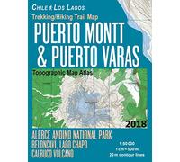Trekking/Hiking Trail Map Puerto Montt & Puerto Varas Alerce Andino National Park Reloncavi, Lago Chapo, Calbuco Volcano Chile Los Lagos Topographic Map Atlas 1:50000: Trails, Hikes & Walks