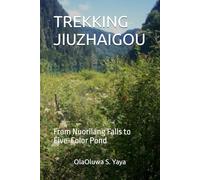 TREKKING JIUZHAIGOU: From Nuorilang Falls to Five-Color Pond