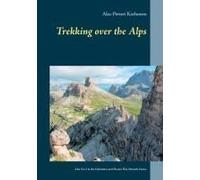 Trekking Over The Alps:Alta Via 2 In The Dolomites And Dream Way From Munich To Venice