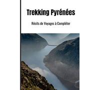 Trekking Pyrénées: Récits de Voyages à Compléter