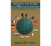 Trekking the Globe with Mostly Gentle Footsteps: Twelve Countries in Twelve Months Butler, Irene (Auteur)