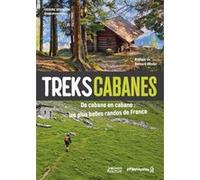 Treks cabanes - De cabane en cabane, les plus belles randos itinérantes de France Frédéric Desfrenne (Auteur)