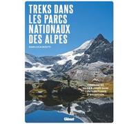 Treks dans les Parcs nationaux des Alpes Gian Luca Boetti (Auteur)