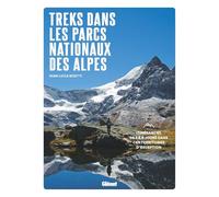 Gian Luca Boetti – Treks dans les Parcs nationaux des Alpes – Itinérances de 3 à 8 jours – Relié