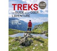 Treks - Le guide pour oser l'aventure - Randonnées en France de 2 à 16 jours