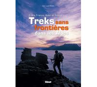 Treks sans frontières dans les Alpes Gian Luca Boetti (Auteur)