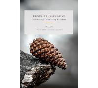 Trellis: Becoming Fully Alive