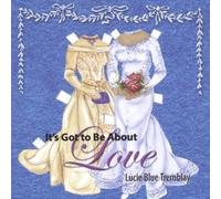 Tremblay, Lucie Blue - It's Got to Be About Love