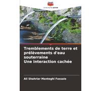 Tremblements de terre et prélèvements d'eau souterraine Une interaction cachée
