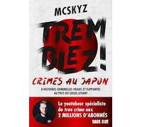 Tremblez ! Crimes au Japon 8 histoires criminelles vraies et flippantes au pays du soleil levant - McSkyz - Dark Side - broché - Roman