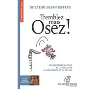 Tremblez mais osez ! : Transformer la peur et l'indécision en assurance et en action