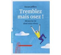 TREMBLEZ MAIS OSEZ de Susan Jeffers (2 mai 2013) Poche