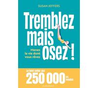 Tremblez mais osez !: Menez la vie dont vous rêvez