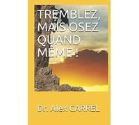TREMBLEZ, MAIS OSEZ QUAND MÊME !