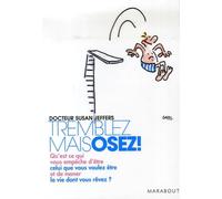 Tremblez mais osez: Qu'est-ce qui vous empêche d'être celui que vous voulez être et de mener la vie dont vous rêvez ?