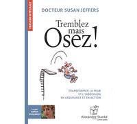 Tremblez mais osez ! : Transformer la peur et l'indécision en assurance et en action