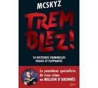 McSkyz – Tremblez ! – 10 histoires criminelles vraies et flippantes – Broché