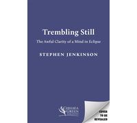 Trembling, Still The Awful Clarity of a Mind in Eclipse - Stephen Jenkinson - Chelsea Green - ebook (ePub) - Livre