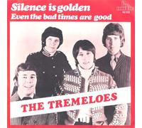 TREMELOES - Silence is golden / Even the bad times are good / 45123