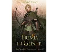 Tremia in Gefahr: (Der Weg des Waldläufers, Buch 19)