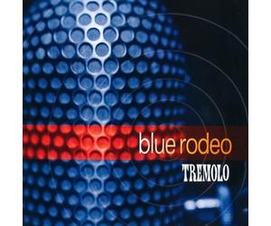 Tremolo by Blue Rodeo (1997-07-15)