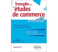 Tremplin vers les études de commerce. Guide pratique du lycéen pour réussir dans le supérieur Guide pratique pour le lycéen - Sarah REZENTHEL - Ellipses - broché - Scolaire / Universitaire