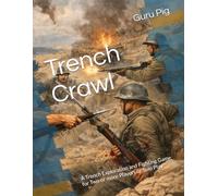 Trench Crawl: A Trench Exploration and Fighting Game for Two or more Players or Solo Play