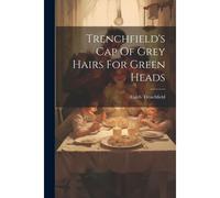 Trenchfield's Cap Of Grey Hairs For Green Heads