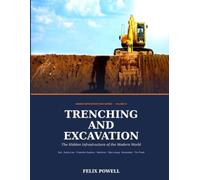 TRENCHING AND EXCAVATION The Hidden Infrastructure of the Modern World