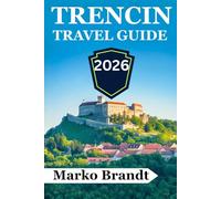 Trenčín Travel Guide 2026: Discover Castles, Local Culture, Regional Food, Scenic Walks, and Easy Day Trips in Western Slovakia