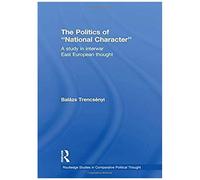 Trencsenyi, B: The Politics Of National Character