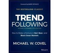 Trend Following – Comment faire fortune sur les marchés haussiers, baissiers et cygnes noirs