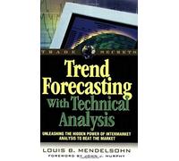 Trend Forecasting With Technical Analysis: Unleashing The Hidden Power Of Intermarket Analysis To Beat The Market (Trade Secrets Series)