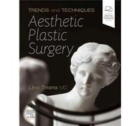 Trends and Techniques in Aesthetic Plastic Surgery by Triana & Lina & MD Dr Lina Triana is a Plastic Surgeon at the Universidad del Valle in Cali & specia Triana Lina MD Dr Lina Triana is a Plastic Su