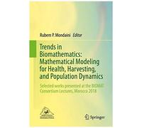 Trends In Biomathematics: Mathematical Modeling For Health, Harvesting, And Population Dynamics
