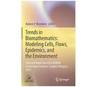Trends In Biomathematics: Modeling Cells, Flows, Epidemics, And The Environment