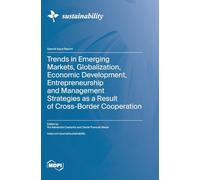 Trends in Emerging Markets, Globalization, Economic Development, Entrepreneurship and Management Strategies as a Result of Cross-Border Cooperation