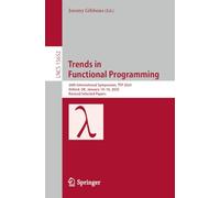 Trends in Functional Programming: 26th International Symposium, Tfp 2025, Oxford, Uk, January 14-16, 2025, Revised Selected Papers