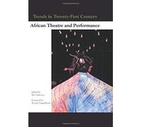 Trends In Twenty-First-Century African Theatre And Performance